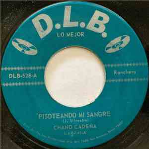 Chano Cadena - Pisoteando Mi Sange / Con Quien Me Enganas mp3 album