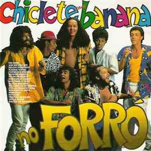 Chiclete Com Banana - Chiclete com Banana no Forró mp3 album