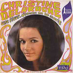 Christine Delaroche - Demain On Se Marie / Une Fleur mp3 album