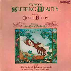 Claire Bloom, Peter Ilyitch Tchaikovsky, L'Orchestre De La Suisse Romande - Story Of Sleeping Beauty mp3 album