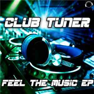 Club Tuner - Feel The Music mp3 album