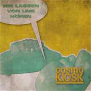 Cosmokiosk - Wir Lassen Von Uns Hören mp3 album