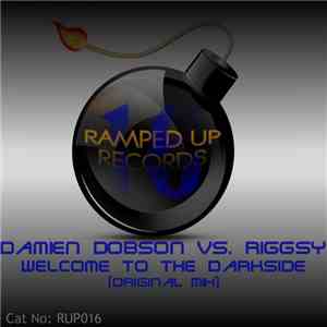 Damien Dobson Vs. Riggsy - Welcome To The Darkside mp3 album