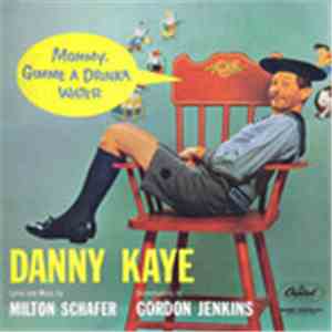 Danny Kaye  - Mommy, Gimme A Drinka Water! mp3 album