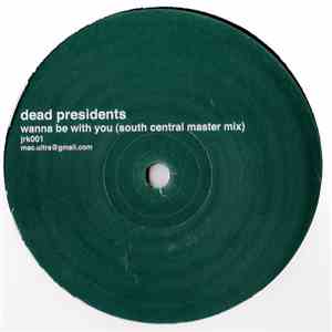 Dead Presidents  - Wanna Be With You mp3 album