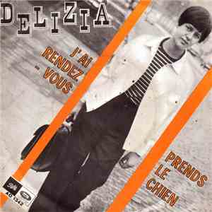 Delizia - J'ai Rendez-vous / Prends Le Chien mp3 album