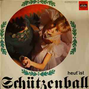 Die Fidele Schützengilde "Gut Schuß", Die Echten Karlsbader - Heut' Ist Schützenball mp3 album