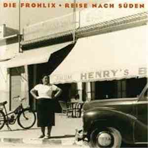 Die Frohlix - Reise Nach Süden mp3 album