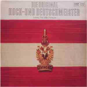 Die Original Hoch- Und Deutschmeister Leitung: Prof. Julius Hermann - Die Original Hoch- Und Deutschmeister mp3 album