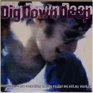 Dig Down Deep - Everybody's Got Something To Hide Except Me And My Monkey mp3 album