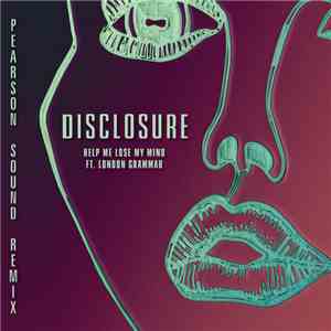 Disclosure  Feat. London Grammar - Help Me Lose My Mind (Pearson Sound Vocal Remix) mp3 album