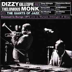 Dizzy Gillespie And Thelonious Monk With The Giants Of Jazz  - Unissued In Europe 1971 (Live In Warsaw, Böblingen & Milan) mp3 album