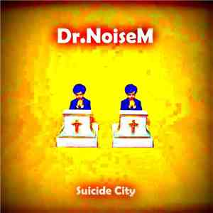 Dr. NoiseM - Sucide City mp3 album