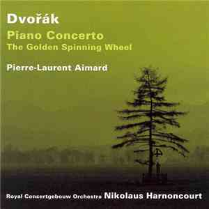 Dvořák / Pierre-Laurent Aimard, Royal Concertgebouw Orchestra, Nikolaus Harnoncourt - Piano Concerto • The Golden Spinning Wheel mp3 album