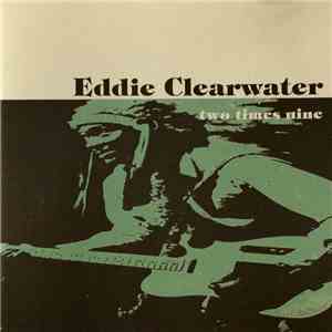 Eddie Clearwater - Two Times Nine mp3 album