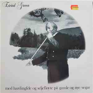 Eivind Groven - Med Hardingfele Og Seljefløyte På Nye Og Gamle Vegar mp3 album