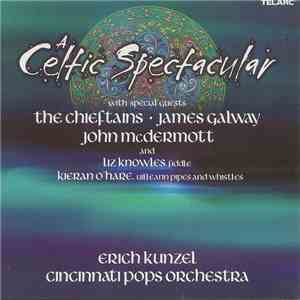 Erich Kunzel & Cincinnati Pops Orchestra - A Celtic Spectacular mp3 album