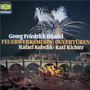 Georg Friedrich Handel / Rafael Kubelik, Karl Richter - Feuerwerksmusik - Ouvertüren mp3 album