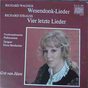 Grit van Jüten, Richard Wagner, Richard Strauss, Nordwestdeutsche Philharmonie, Klaus Bernbacher - Wesendonk-Lieder / Vier Letzte Lieder mp3 album