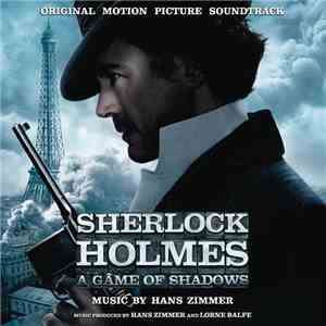 Hans Zimmer, Lorne Balfe - Sherlock Holmes: A Game Of Shadows - Original Motion Picture Soundtrack mp3 album