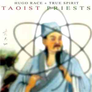 Hugo Race + True Spirit - Taoist Priests mp3 album