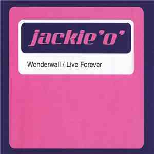 Jackie 'O' - Wonderwall / Live Forever mp3 album