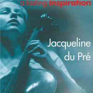 Jacqueline Du Pré - A Lasting Inspiration mp3 album