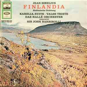 Jean Sibelius, Das Hallé Orchester, Sir John Barbirolli - Finlandia / Karelia Suite ∙ Valse Triste mp3 album