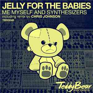 Jelly For The Babies - Me Myself & Synthesizers mp3 album