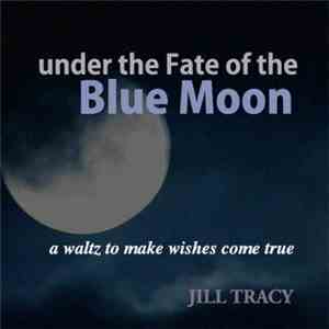 Jill Tracy - Under The Fate Of The Blue Moon mp3 album