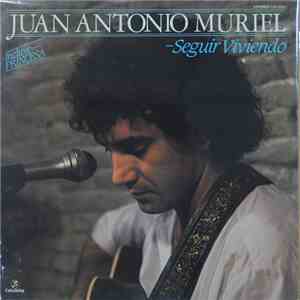 Juan Antonio Muriel - Seguir Viviendo mp3 album