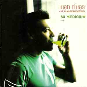 Juan Rivas & El Electrocombo - Mi Medicina mp3 album