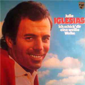 Julio Iglesias - Ich Schick Dir Eine Weiße Wolke mp3 album