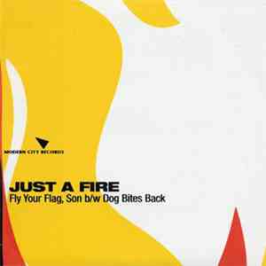 Just A Fire - Fly Your Flag, Son b/w Dog Bites Back mp3 album