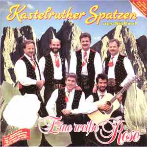 Kastelruther Spatzen Aus Südtirol - Eine Weiße Rose mp3 album