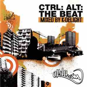 K-Delight - UKHH.Com Presents CTRL: ALT: The Beat mp3 album