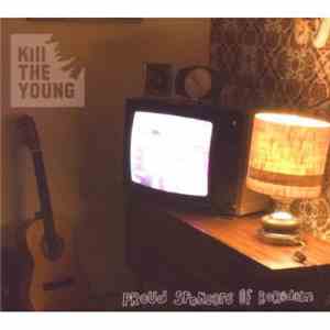 Kill The Young - Proud Sponsors Of Boredom mp3 album