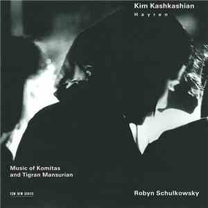 Kim Kashkashian, Robyn Schulkowsky - Hayren / Music Of Komitas And Tigran Mansurian mp3 album