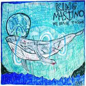 King Mastino - We Refuse To Sink mp3 album
