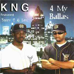 KNG  Featuring Terry T  & Lex  - 4 My Ballas mp3 album