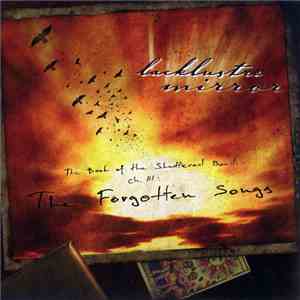 Lacklustre Mirror - The Book Of The Shattered Bonds, Chapter III: Forgotten Songs mp3 album