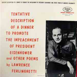Lawrence Ferlinghetti - Tentative Description Of A Dinner To Promote The Impeachment Of President Eisenhower And Other Poems By Lawrence Ferlinghetti mp3 album