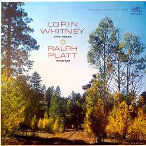 Lorin Whitney, Ralph Platt - Lorin Whitney-Pipe Organ  Ralph Platt-Whistler mp3 album