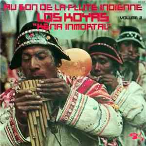 Los Koyas - Au Son De La Flute Indienne "Kena Inmortal" - Volume 3 mp3 album