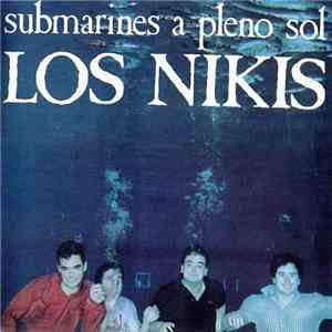 Los Nikis - Submarines A Pleno Sol mp3 album