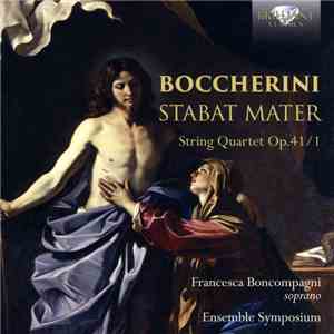 Luigi Boccherini / Francesca Boncompagni, Ensemble Symposium - Stabat Mater G532; String Quartet Op. 41/1 G214 mp3 album