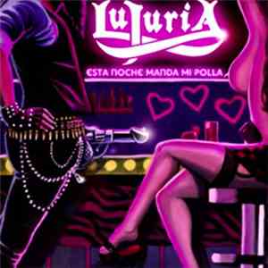 Lujuria - Esta Noche Manda Mi Polla mp3 album
