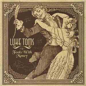 Luke Toms - Fools With Money mp3 album