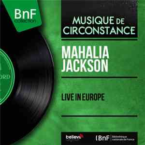 Mahalia Jackson - Live In Europe mp3 album