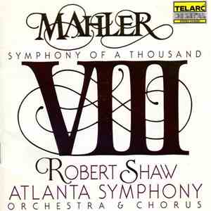 Mahler, Atlanta Symphony Orchestra & Chorus, Robert Shaw - Symphony #8: Symphony Of A Thousand mp3 album